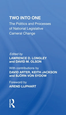 Two Into One: The Politics and Processes of National Legislative Cameral Change by Longley, Lawrence D.