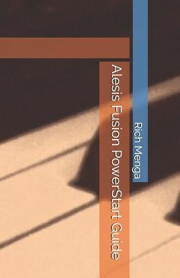 Alesis Fusion PowerStart Guide by Menga, Rich