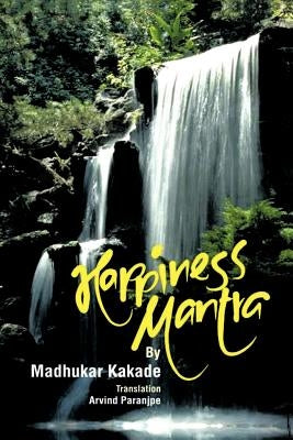 Happiness Mantra by Kakade, Madhukar