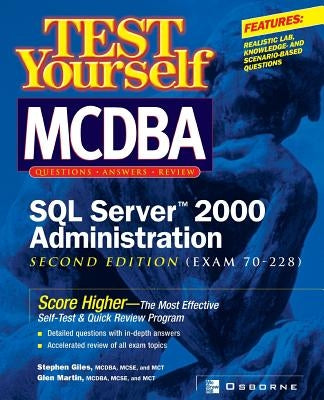 Test Yourself MCDBA SQL Server TM 2000 Administration (Exam 70-228) by Giles, Stephen