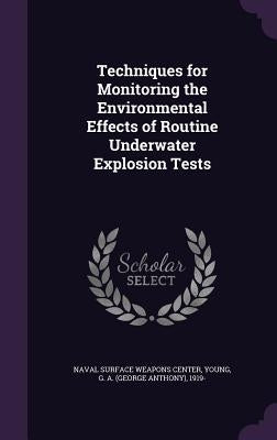 Techniques for Monitoring the Environmental Effects of Routine Underwater Explosion Tests by Naval Surface Weapons Center