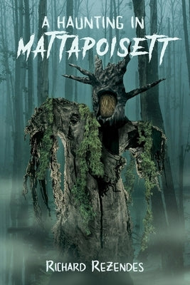 A Haunting in Mattapoisett by Rezendes, Richard