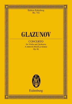Glazunov - Violin Concerto in a Minor, Op. 82: Edition Eulenburg No. 752 by Glazunov, Alexander