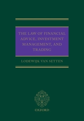 The Law of Financial Advice, Investment Management, and Trading by Van Setten, Lodewijk