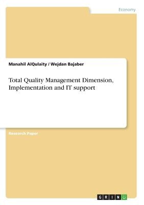 Total Quality Management Dimension, Implementation and IT support by Alqulaity, Manahil