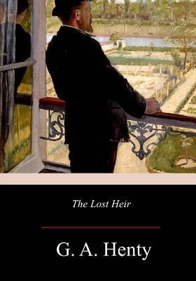 The Lost Heir by Henty, G. a.