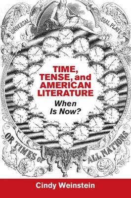 Time, Tense, and American Literature by Weinstein, Cindy