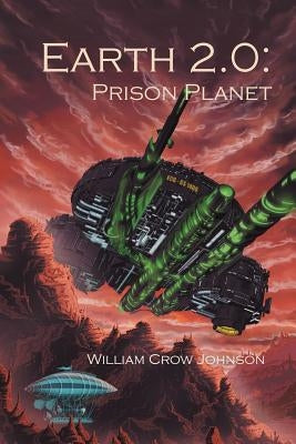Earth 2.0: Prison Planet by Johnson, William Crow