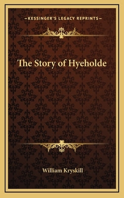 The Story of Hyeholde by Kryskill, William