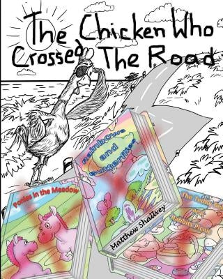 The Chicken Who Crossed the Road by Shallvey, Matthew