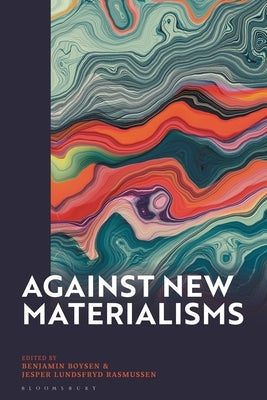 Against New Materialisms by Boysen, Benjamin