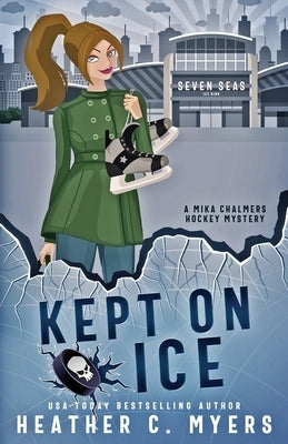 Kept on Ice: A Mika Chalmers Hockey Mystery by Myers, Heather C.