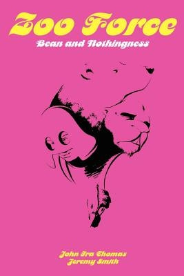 Zoo Force: Bean and Nothingness by Thomas, John IRA