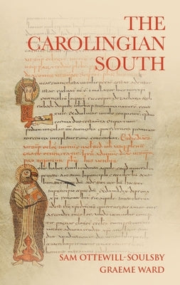 The Carolingian South by Ottewill-Soulsby, Sam