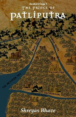 The Prince of Patliputra by Bhave, Shreyas
