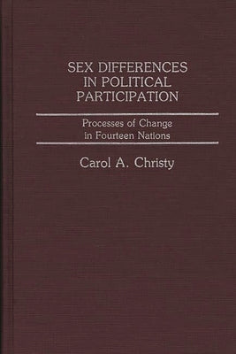 Sex Differences in Political Participation: Processes of Change in Fourteen Nations by Christy, Carol