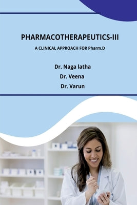 Pharmacotherapeutics-III: A Clinical Approach for Pharm.D by Dr Naga Latha