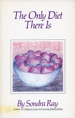 The Only Diet There Is by Ray, Sondra