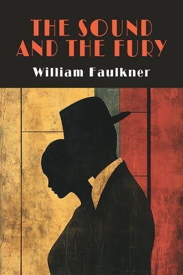 The Sound and the Fury by Faulkner, William