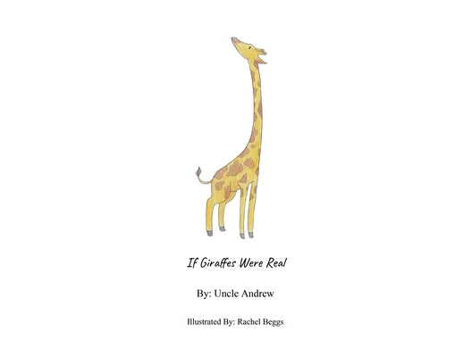 If Giraffes Were Real by Uncle Andrew