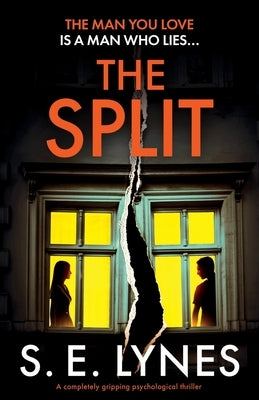 The Split: A completely gripping psychological thriller by Lynes, S. E.