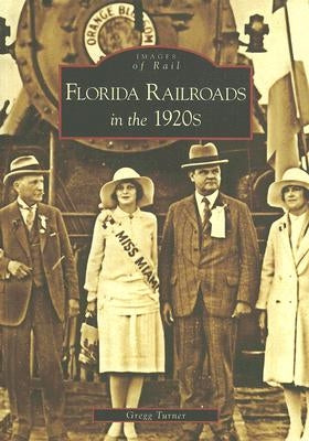 Florida Railroads in the 1920's by Turner, Gregg