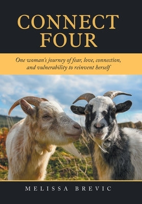 Connect Four: "One Woman's Journey of Fear, Love, Connection, and Vulnerability to Reinvent Herself" by Brevic, Melissa