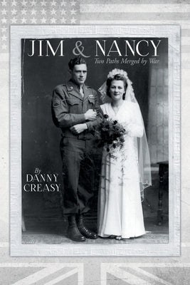 Jim & Nancy: Two Paths Merged by War by Creasy, Danny