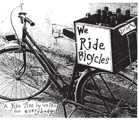 We Ride Bicycles: A Bike Zine by Women for Everybody by Dunckel, Annie