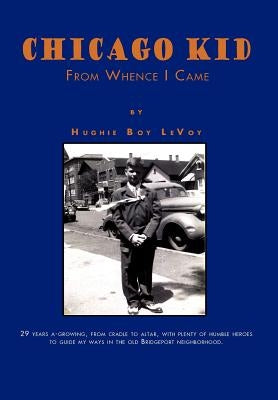 Chicago Kid: From Whence I Came by Levoy, Hughie Boy