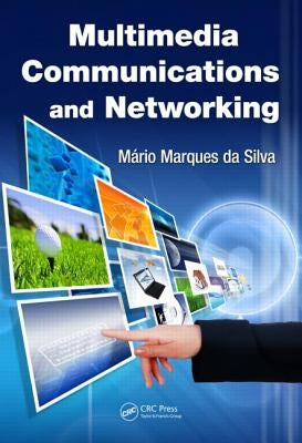 Multimedia Communications and Networking by Da Silva, Mario Marques