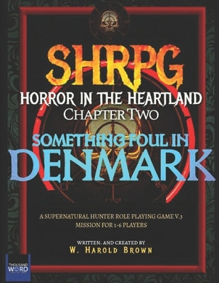 SHRPG Horror in the Heartland Episode Two: Something Foul in Denmark by Brown, W. Harold