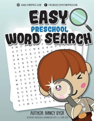 Easy Preschool Word Search: Activities PRESCHOOL workbooks for 3 4 5 year olds by Dyer, Nancy