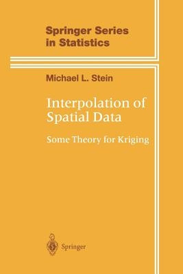 Interpolation of Spatial Data: Some Theory for Kriging by Stein, Michael L.