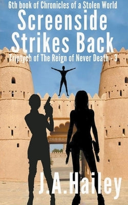 Screenside Strikes Back, Triptych of The Reign of Never Death-3 by Hailey, J. a.