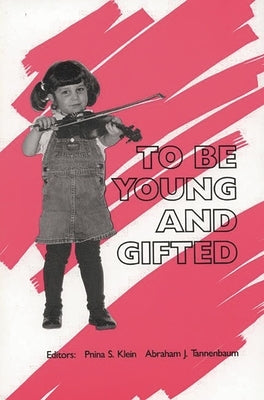 To Be Young and Gifted by Klein, Pnina S.