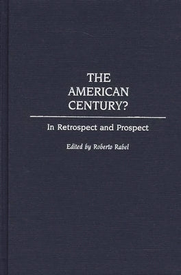 The American Century?: In Retrospect and Prospect by Rabel, Roberto
