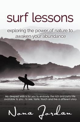 surf lessons: exploring the power of nature to awaken your abundance by Jordan, Nona