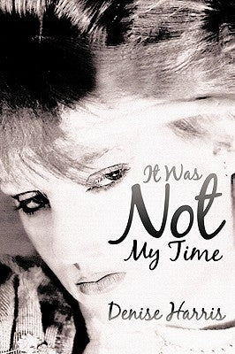 It Was Not My Time by Harris, Denise