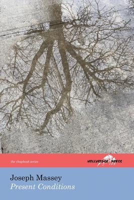 Present Conditions (the Hollyridge Press Chapbook Series) by Massey, Joseph
