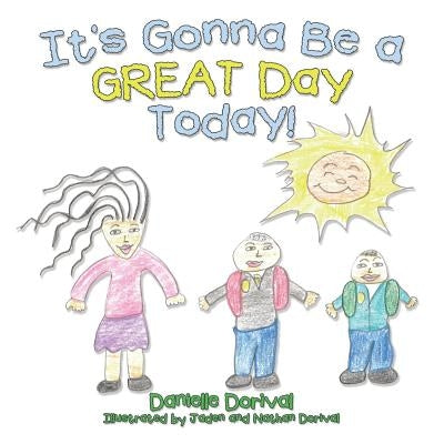 It's Gonna Be a Great Day Today! by Dorival, Danielle