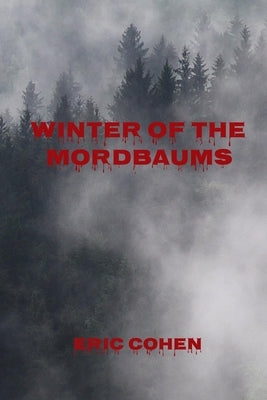 Winter of the Mordbaums by Cohen, Eric