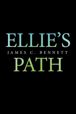 Ellie's Path by Bennett, James C.