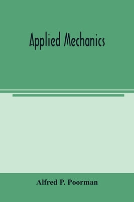 Applied mechanics by P. Poorman, Alfred