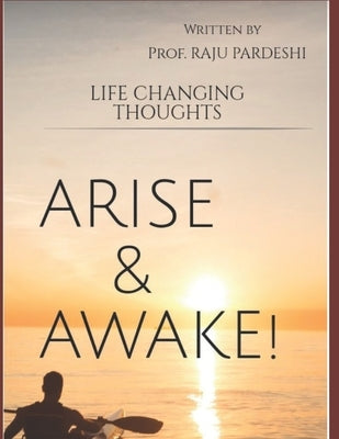Arise and Awake: Life Changing Thoughts by Pardeshi, Raju Chatarsing