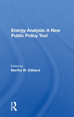 Energy Analysis: A New Public Policy Tool by Gilliland, Martha