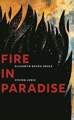 Fire in Paradise by Bayou-Grace, Elizabeth