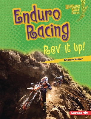 Enduro Racing: REV It Up! by Kaiser, Brianna
