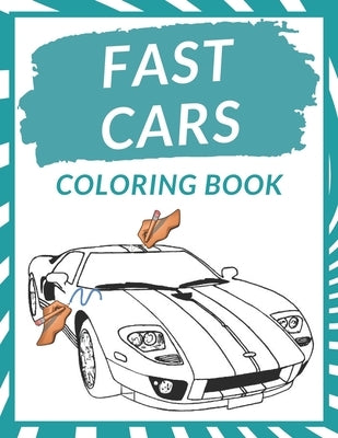 Fast Cars Coloring Book: Motor Cars Coloring Pages For Kids Gift for Fast Racing Car Lovers Amazing Super Cars I Need for Speed Perfect Car Design by Poo, Poo