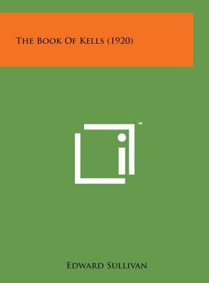 The Book of Kells (1920) by Sullivan, Edward